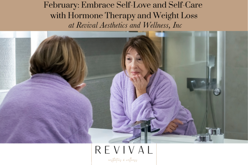 February: Embrace Self-Love and Self-Care with Hormone Therapy and Weight Loss at Revival Aesthetics and Wellness, Inc