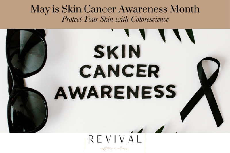 May is Skin Cancer Awareness Month – Protect Your Skin with Colorescience