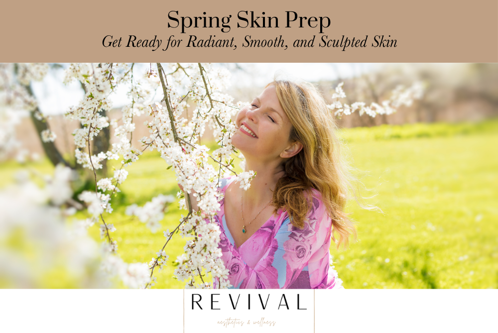 Spring Skin Prep – Get Ready for Radiant, Smooth, and Sculpted Skin